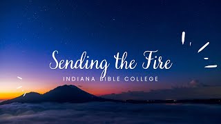 SENDING THE FIRE | INDIANA BIBLE COLLEGE | LYRIC VIDEO