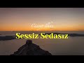 Cüneyt İlhan Sessiz Sedasız Lyric Video