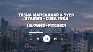 Tasha Manshahar & Syed Syamim - Cuba Teka (Slowed Pitched)