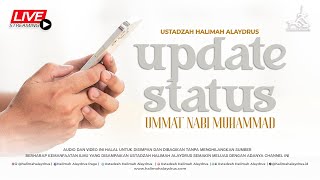 🔴 USTADZAH HALIMAH ALAYDRUS - UPDATE STATUS OF THE PEOPLE OF THE PROPHET MUHAMMAD