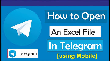 How To Open An Excel File In Telegram
