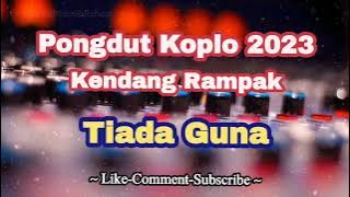 Tiada Guna - Dangdut Koplo Kendang Rampak | Pongdut Terbaru