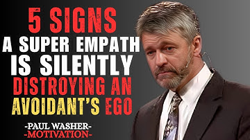 5 Signs a Super Empath Is Silently Destroying an Avoidant’s Ego BEST SPEECH BY PAUL WASHER