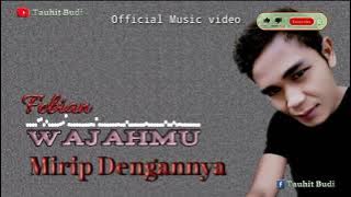 Febian - Wajahmu Mirip Dengannya ( Music video)