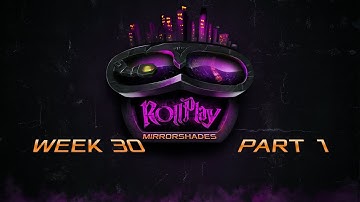 RollPlay: Mirrorshades - Week 30 Part 1