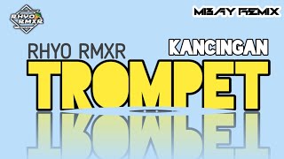 * TROMPET KANCIANGN 💥MELEDAK 💥Rhyo Remixer 2024