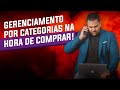 Gerenciamento por categoria na hora de comprar.