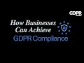 How to Achieve GDPR Compliance: A Step-by-Step Guide for Businesses