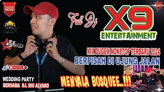 X9 FULL DJ ❌ MENYALA BOSQUE DJ RIO GSC 🔥DJ BERPISAH DIUJUNG JALAN ‼️ ONE PRODUCTIONS 