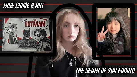 True Crime & Art | Ep 11 | The Death of Yua Fanato...