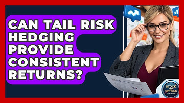 Can Tail Risk Hedging Provide Consistent Returns? - Stock and Options Playbook