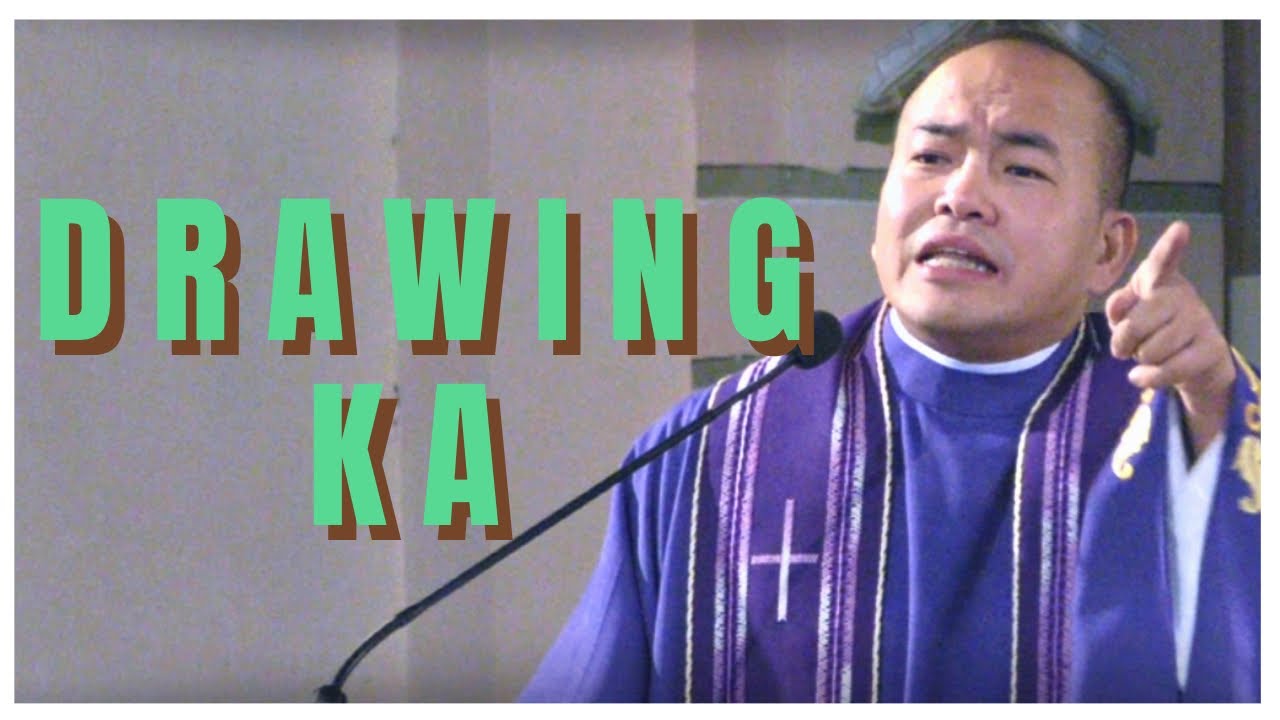 DRAWING KA | Homily | Luke 21: 25-28, 34-36 | Fr. Daks Ramos