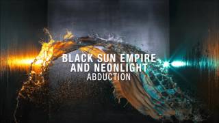 Black Sun Empire & Neonlight - Abduction