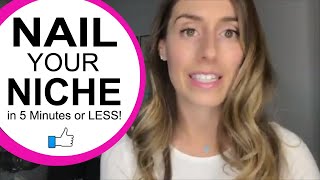 Nail your Niche in 5 Minutes or LESS {Part ONE}