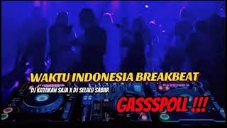 DJ KATAKAN SAJA X SELALU SABAR !! BREAKBEAT FULLBASS !! TERR AAHHH AAHHH💦WAKTU INDONESIA BREAKBEAT 