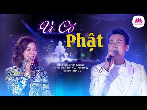 Video VÌ CÓ PHẬT - Trần Vũ & Thu Trang - youtube