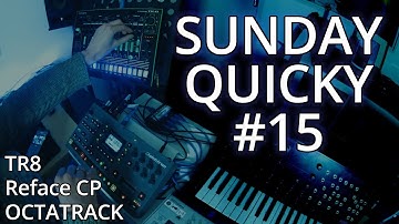 Sunday Quicky #15 - IDM Jam [Octatrack, TR8, Reface CP Samples]
