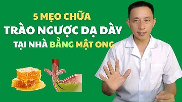 5 Mẹo chữa trào ngược dạ dày tại nhà bằng mật ong vô cùng hiệu quả