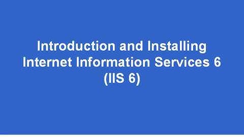IIS 6   Introduction and Installing IIS 6