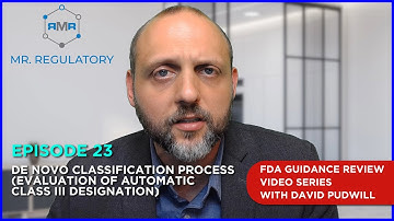 EPISODE 23: De Novo Classification Process (Evaluation of Automatic Class III Designation)