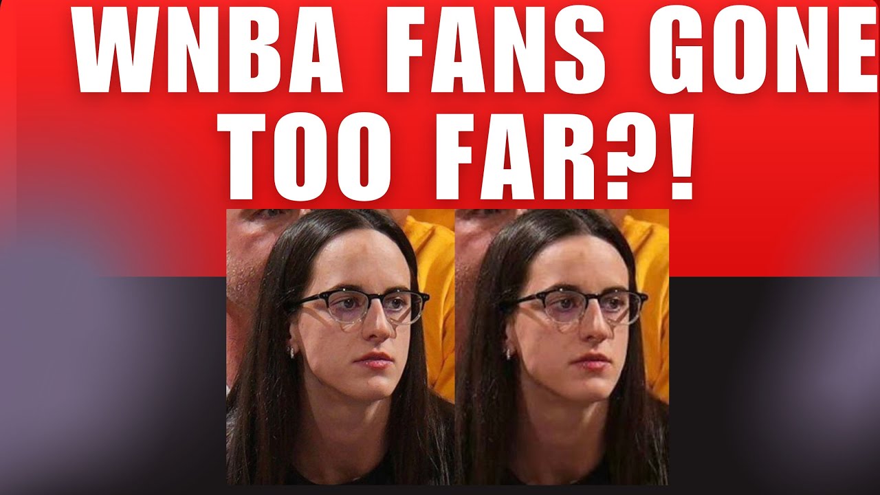 WNBA FANS HAVE GONE TOO FAR