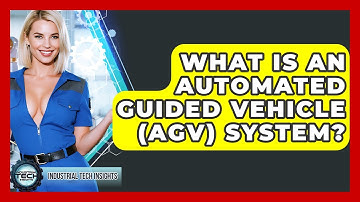 What Is An Automated Guided Vehicle (AGV) System? - Industrial Tech Insights