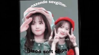 Nazende sevgilim,jisoo soft clips #anasayfayadüş Resimi