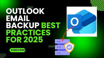 Outlook Email Backup Best Practices for 2025 | Outlook Email Backup in 2025 - A Comprehensive Guide
