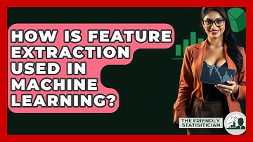 How Is Feature Extraction Used In Machine Learning? - The Friendly Statistician