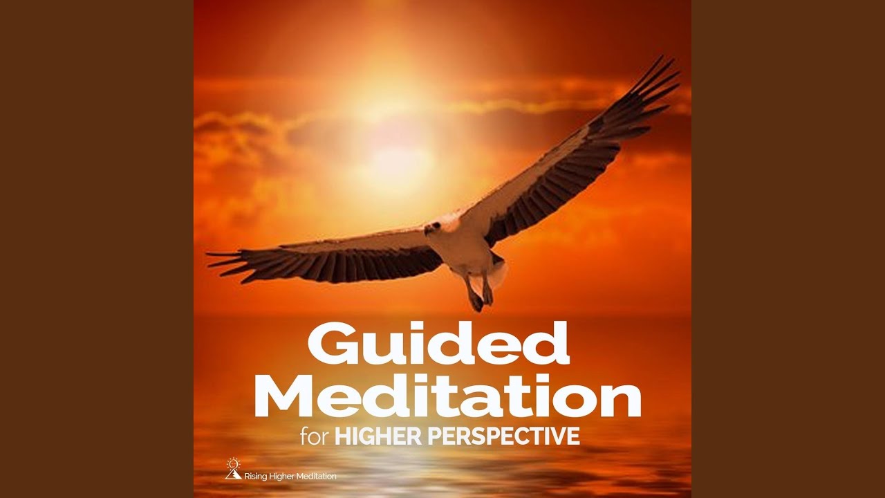 Guided Meditation for Higher Perspective
