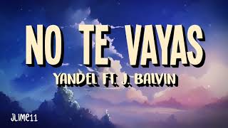 Yandel Ft. J. Balvin - No Te Vayas (Letra) 4k