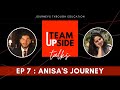 Anisa&#39;s Journey (S.1 EP.7) | Team UPside Talks