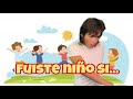 FUISTE NIÑO SI…