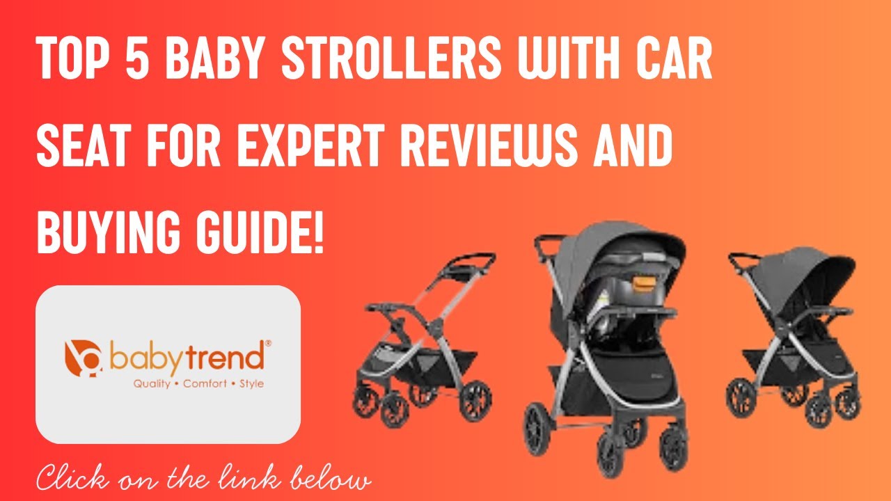 Top 5 Baby Strollers with Car Seat for 2023  Expert Reviews and Buying Guide!