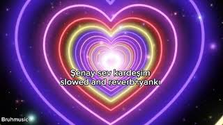 Şenay Sev Kardeşim Slowed And Reverb+Yankı