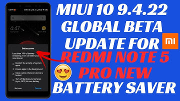 MIUI 10 9.4.22 GLOBAL BETA UPDATE | REDMI NOTE 5 PRO | NEW BATTERY SAVER | KUCH NAI AYA NAYA | MI
