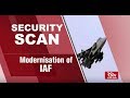 Security Scan - Modernisation of IAF : MIG 21/27 Aerocrafts to Retire by 2025