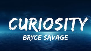 Bryce Savage - Curiosity (Lyrics)  | lyrics Zee Music