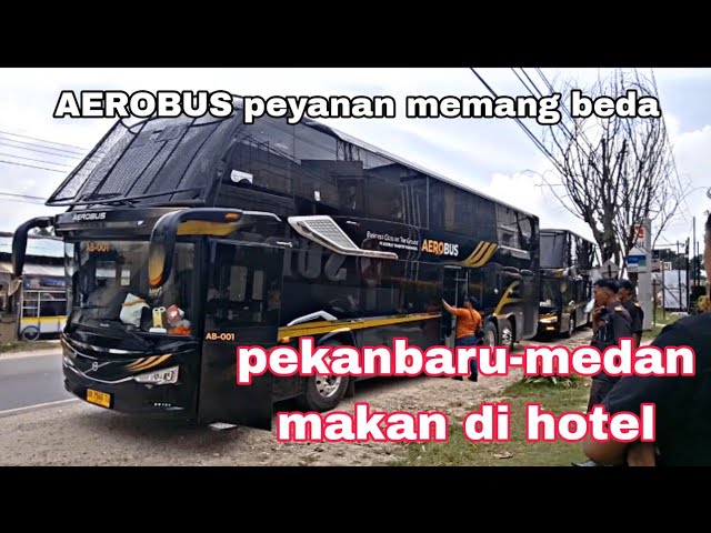 part 2 !! AEROBUS satu satunya bus pelayan makan di hotel Pekanbaru -medan class=