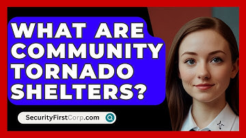 What Are Community Tornado Shelters? - SecurityFirstCorp.com