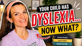 How to Homeschool a Child With Dyslexia | Choosing Curriculum & Teaching Strategies