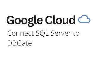 Google Cloud - How to Connect SQL Server to DBGate on Google Cloud
