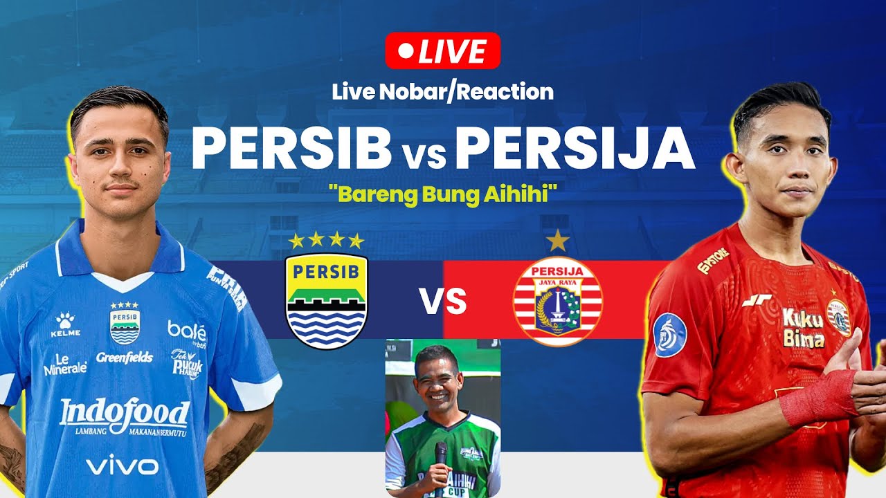 LIVE PERSIB vs PERSIJA - Nobar/Reaction/Commentary Bareng Bung Aihihi