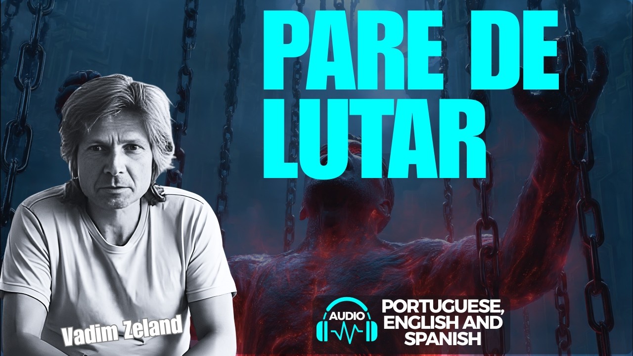 Vadim Zeland: O ERRO FATAL, Por Que Lutar Bloqueia o Sucesso.