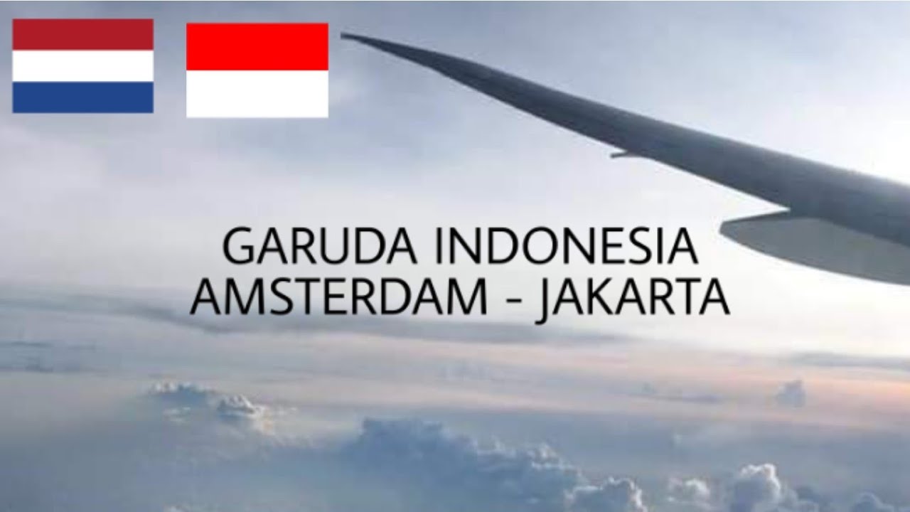 [FLIGHT REPORT] GARUDA INDONESIA x AMSTERDAM TO JAKARTA x BOEING 777 ...