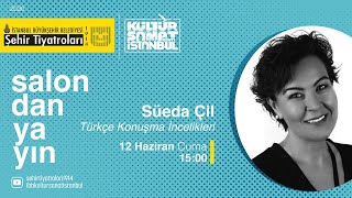 OYUNCULUK ATÖLYESİ | SÜEDA ÇİL - TÜRKÇE KONUŞMA İNCELİKLERİ II