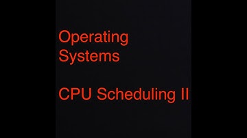 Operating Systems I: CPU Scheduling II