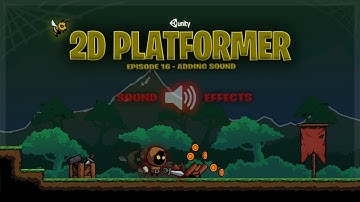 How to add sound effects to a unity  game - 2D Platformer Episode 16