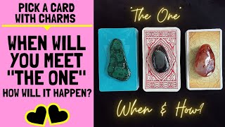 👤💞⏰️WHEN WILL YOU MEET "THE ONE" & HOW WILL IT HAPPEN💝💋👤|🔮CHARM PICK A CARD🔮
