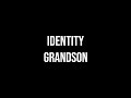 identity - grandson | lyrics